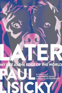 Later: My Life at the Edge of the World_Paul Lisicky