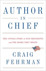 Author in Chief: The Untold Story of Our Presidents and the Books They Wrote_Craig Fehrman
