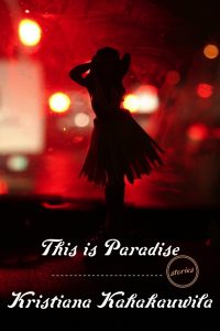 This is Paradise by Kristiana Kahakauwila