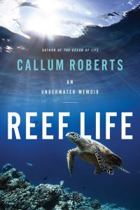 Reef Life: An Underwater Memoir_Callum Roberts
