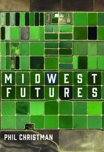 Midwest Futures_Phil Christman