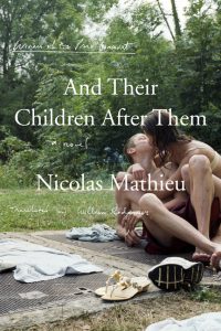And Their Children After Them_Nicolas Mathieu, Trans. by William Rodarmor