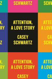 Attention: A Love Story_Casey Schwartz