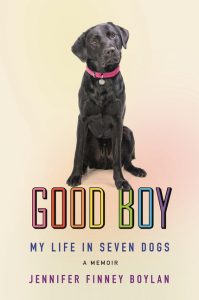 Good Boy: My Life in Seven Dogs Cover_Jennifer Finney Boylan