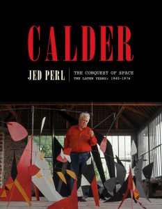 Calder: The Conquest of Space: The Later Years: 1940-1976_Jed Perl