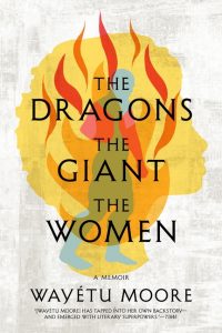 The Dragons, the Giant, the Women_Wayetu Moore