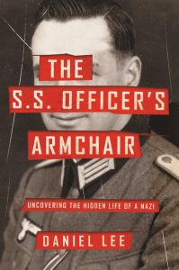 The S.S. Officer's Armchair: Uncovering the Hidden Life of a Nazi_Daniel Lee