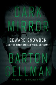 Dark Mirror: Edward Snowden and the American Surveillance State_Barton Gellman