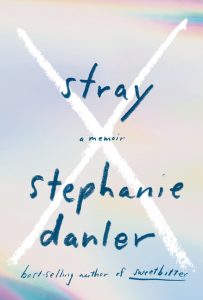 Stray: A Memoir_Stephanie Danler