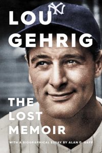 Lou Gehrig: The Lost Memoir_Alan D. Gaff