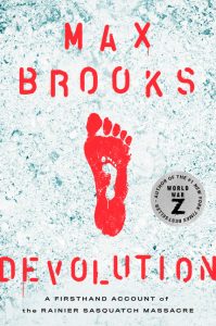 Devolution: A Firsthand Account of the Rainier Sasquatch Massacre_Max Brooks