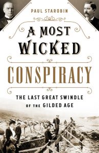 A Most Wicked Conspiracy: The Last Great Swindle of the Gilded Age_Paul Starobin
