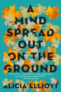 A Mind Spread Out on the Ground ALicia Elliott