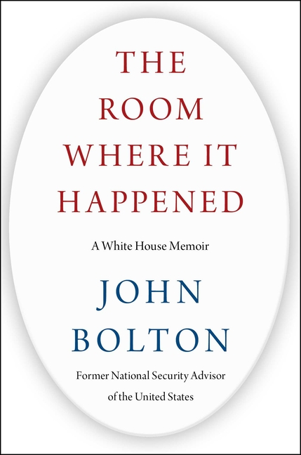 Book Marks Reviews Of The Room Where It Happened A White House Memoir By John Bolton Book Marks