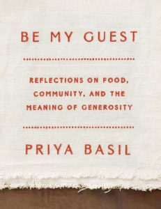 Be My Guest: Reflections on Food, Community, and the Meaning of Generosity_Priya Basil