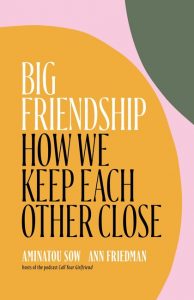 Big Friendship_Aminatou Sow and Ann Friedman