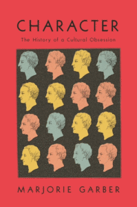 Character: The History of a Cultural Obsession_Marjorie Garber