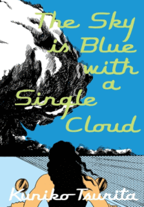 The Sky Is Blue with a Single Cloud_Kuniko Tsurita