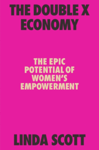 The Double X Economy: The Epic Potential of Women's Empowerment_Linda Scott