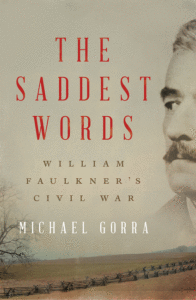 The Saddest Words: William Faulkner's Civil War_Michael Gorra
