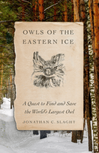 Owls of the Eastern Ice_Jonathan C. Slaght