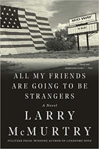 All My Friends Are Going to Be Strangers Larry McMurtry