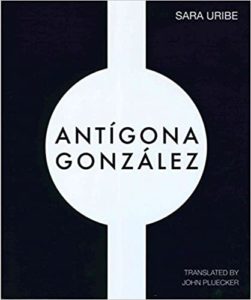 Antigona González by Sara Uribe