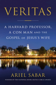 Veritas: A Harvard Professor, a Con Man and the Gospel of Jesus's Wife_Ariel Sabar