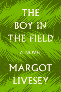 The Boy in the Field_Margot Livesey