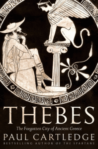 Thebes: The Forgotten City of Ancient Greece_Paul Cartledge