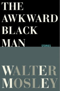 The Awkward Black Man_Walter Mosley
