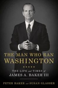 The Man Who Ran Washington: The Life and Times of James A. Baker II_Peter Baker and Susan Glasser