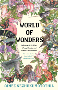 World of Wonders: In Praise of Fireflies, Whale Sharks, and Other Astonishments_Aimee Nezhukumatathil, Illustrated by Fumi Nakamura