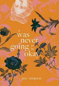 it was never going to be okay by jaye simpson