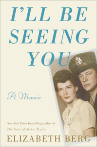I'll Be Seeing You: A Memoir_Elizabeth Berg