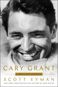 Cary Grant: A Brilliant Disguise_Scott Eyman