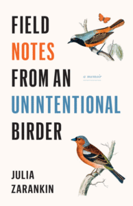 Field Notes from an Unintentional Birder_Julia Zarankin