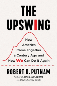 The Upswing: How America Came Together a Century Ago and How We Can Do It Again_Robert D. Putnam