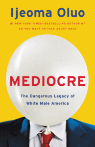 Mediocre: The Dangerous Legacy of White Male America_Ijeoma Oluo