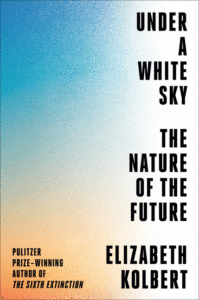 Under a White Sky: The Nature of the Future Cover