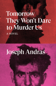 Tomorrow They Won't Dare to Murder Us_Joseph Andras