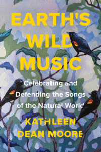 Earth's Wild Music_Kathleen Dean Moore