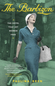 The Barbizon: The Hotel That Set Women Free_Paulina Bren