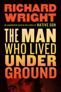 The Man Who Lived Underground_Richard Wright