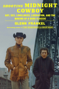Shooting Midnight Cowboy: Art, Sex, Loneliness, Liberation, and the Making of a Dark Classic Cover