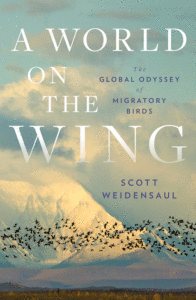 A World on the Wing: The Global Odyssey of Migratory Birds_Scott Weidensaul