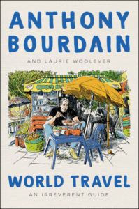 World Travel_Anthony Bourdain and Laurie Woolever