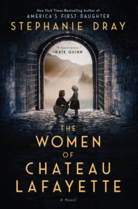 The Women of Chateau Lafayette_Stephanie Dray