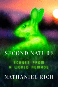 Second Nature: Scenes from a World Remade_nathaniel rich