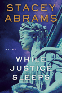 While Justice Sleeps_Stacey Abrams